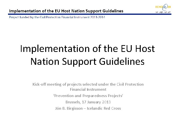 Implementation of the EU Host Nation Support Guidelines Kick-off meeting of projects selected under