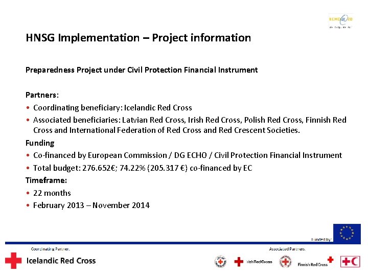 HNSG Implementation – Project information Preparedness Project under Civil Protection Financial Instrument Partners: •