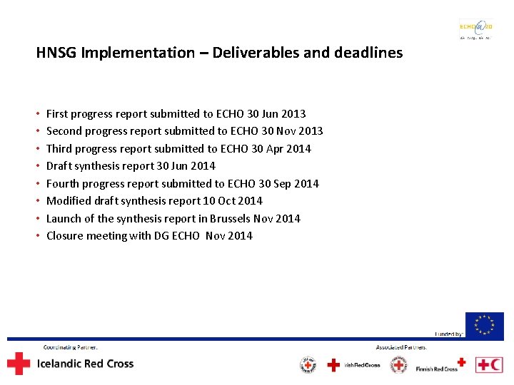 HNSG Implementation – Deliverables and deadlines • • First progress report submitted to ECHO