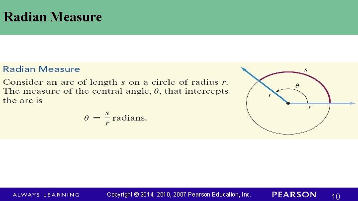 Radian Measure Copyright © 2014, 2010, 2007 Pearson Education, Inc. 10 