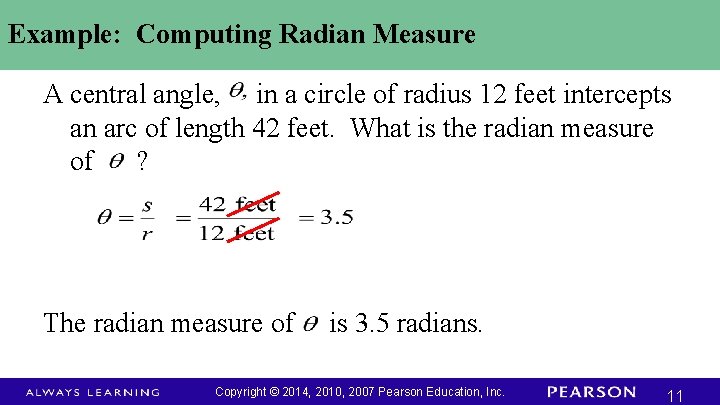 Example: Computing Radian Measure A central angle, in a circle of radius 12 feet
