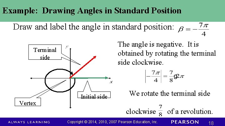 Example: Drawing Angles in Standard Position Draw and label the angle in standard position: