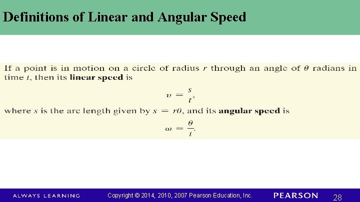 Definitions of Linear and Angular Speed Copyright © 2014, 2010, 2007 Pearson Education, Inc.