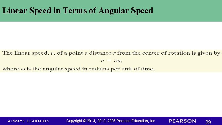 Linear Speed in Terms of Angular Speed Copyright © 2014, 2010, 2007 Pearson Education,