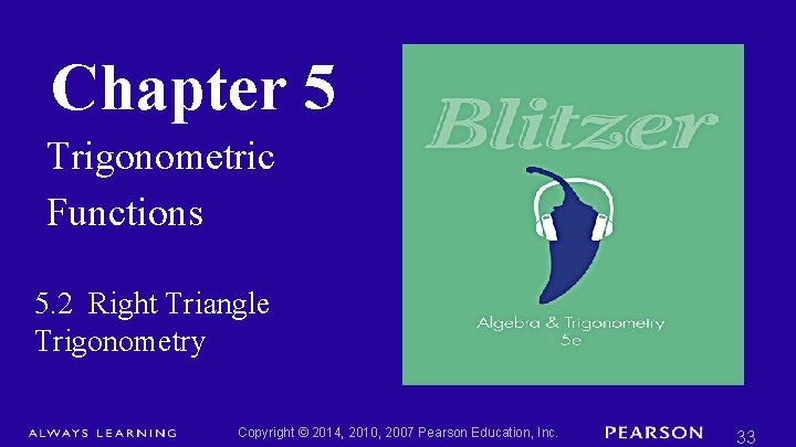 Chapter 5 Trigonometric Functions 5. 2 Right Triangle Trigonometry Copyright © 2014, 2010, 2007