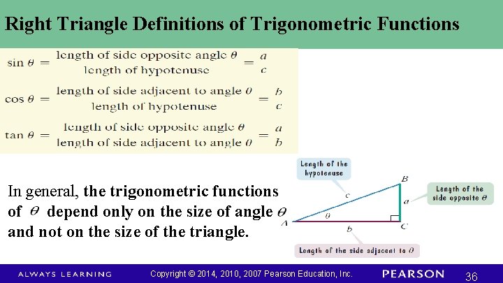 Right Triangle Definitions of Trigonometric Functions In general, the trigonometric functions of depend only