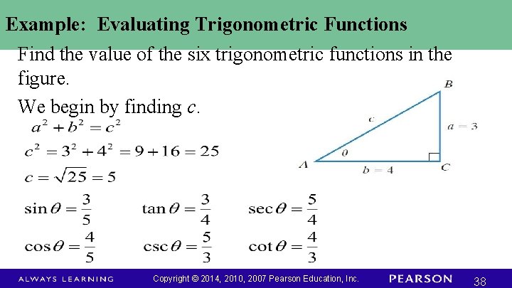 Example: Evaluating Trigonometric Functions Find the value of the six trigonometric functions in the