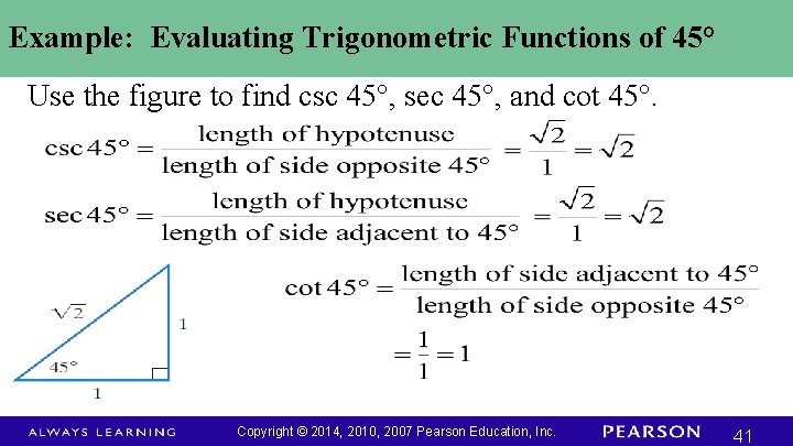 Example: Evaluating Trigonometric Functions of 45° Use the figure to find csc 45°, sec