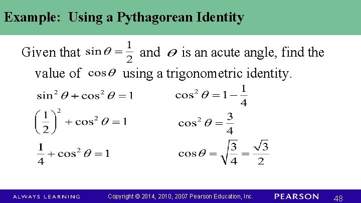 Example: Using a Pythagorean Identity Given that value of and is an acute angle,