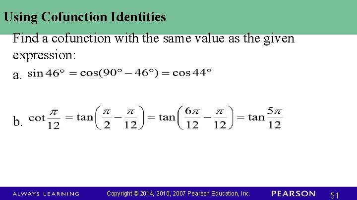 Using Cofunction Identities Find a cofunction with the same value as the given expression: