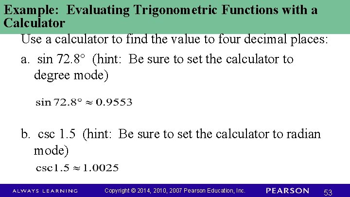 Example: Evaluating Trigonometric Functions with a Calculator Use a calculator to find the value
