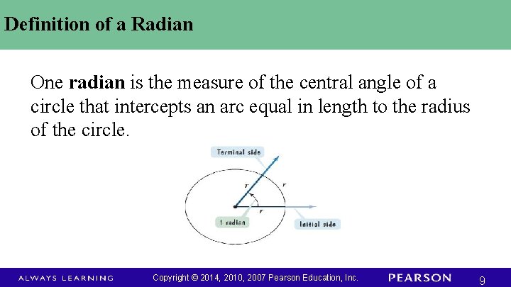 Definition of a Radian One radian is the measure of the central angle of