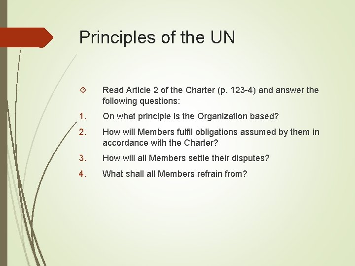 Principles of the UN Read Article 2 of the Charter (p. 123 -4) and