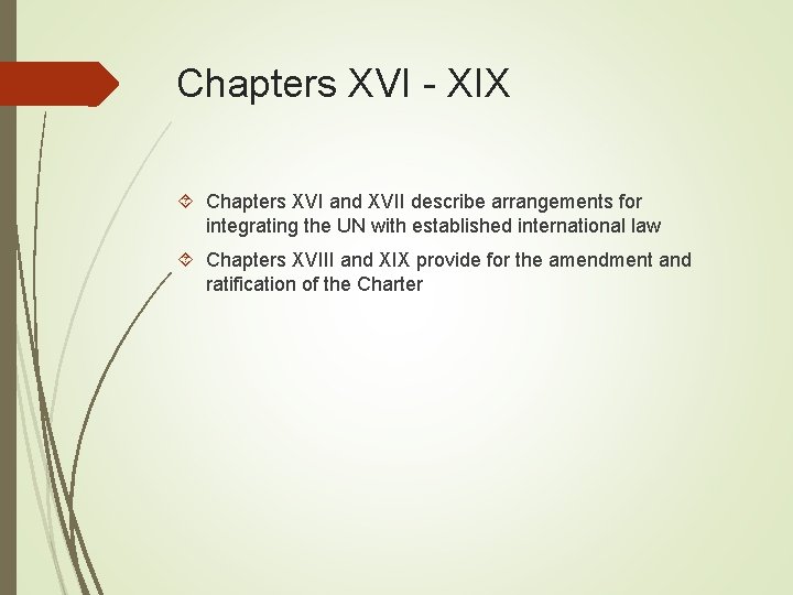 Chapters XVI - XIX Chapters XVI and XVII describe arrangements for integrating the UN