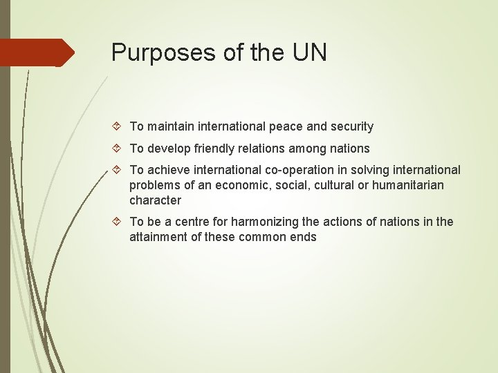 Purposes of the UN To maintain international peace and security To develop friendly relations