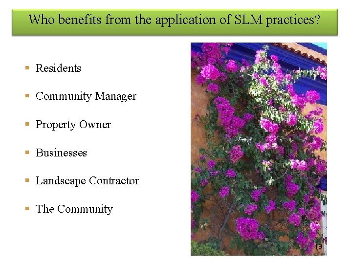 Who benefits from the application of SLM practices? § Residents § Community Manager §