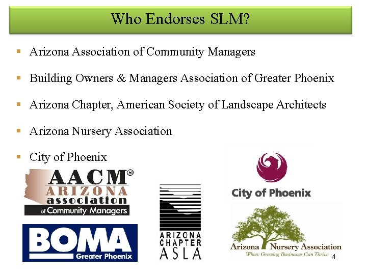 Who Endorses SLM? § Arizona Association of Community Managers § Building Owners & Managers