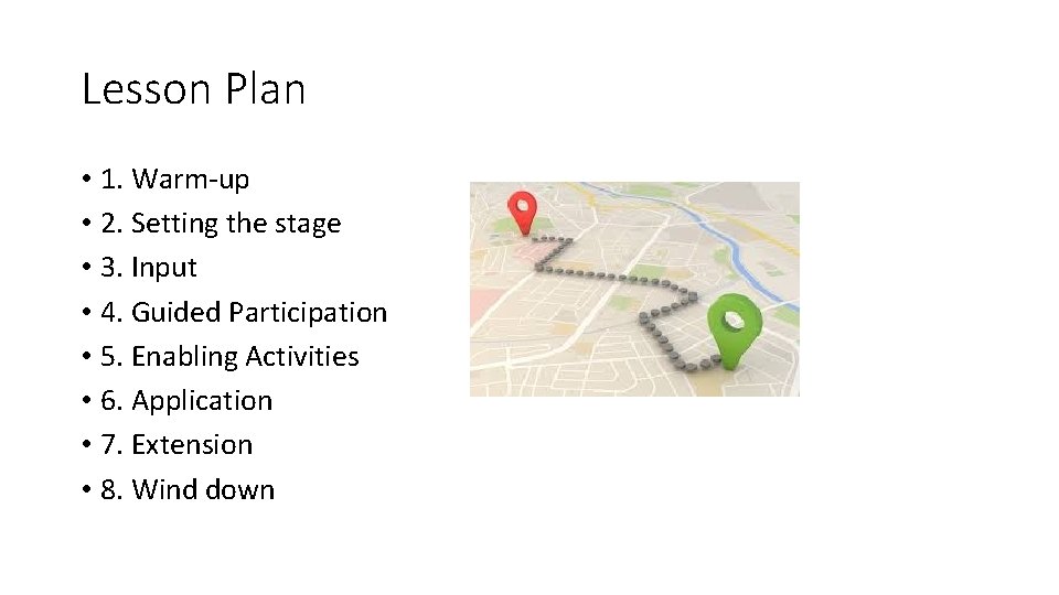 Lesson Plan • 1. Warm-up • 2. Setting the stage • 3. Input •