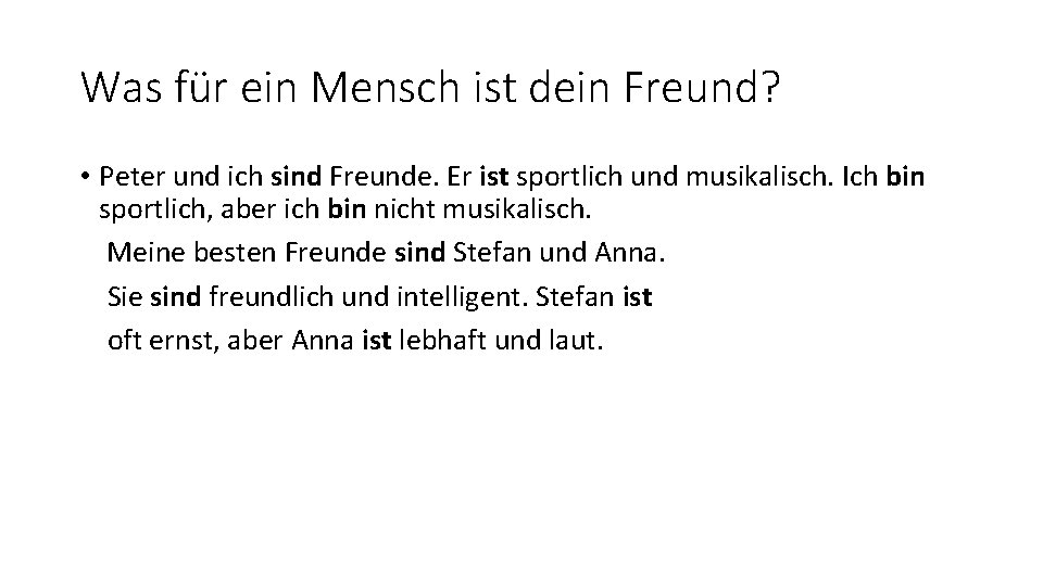 Was für ein Mensch ist dein Freund? • Peter und ich sind Freunde. Er