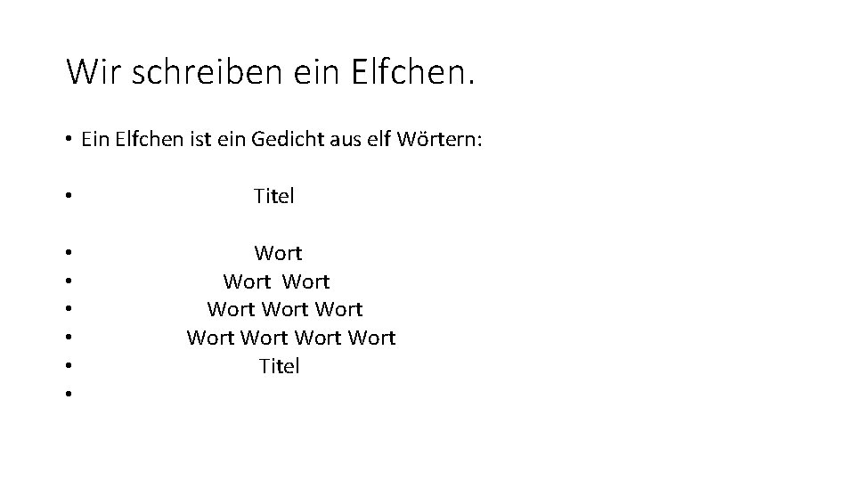 Wir schreiben ein Elfchen. • Ein Elfchen ist ein Gedicht aus elf Wörtern: •