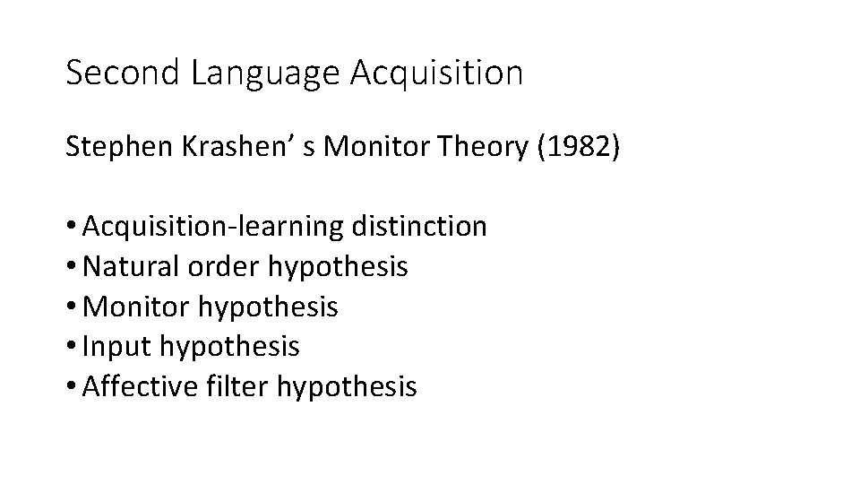 Second Language Acquisition Stephen Krashen’ s Monitor Theory (1982) • Acquisition-learning distinction • Natural