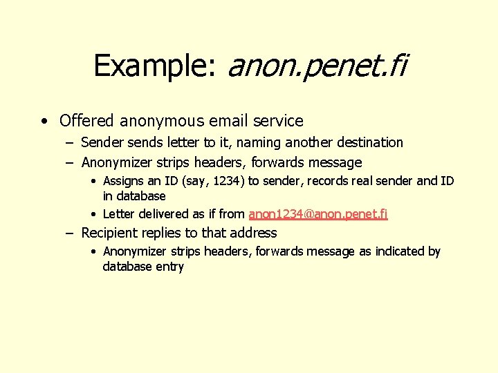 Example: anon. penet. fi • Offered anonymous email service – Sender sends letter to