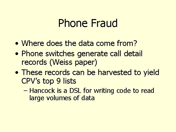 Phone Fraud • Where does the data come from? • Phone switches generate call