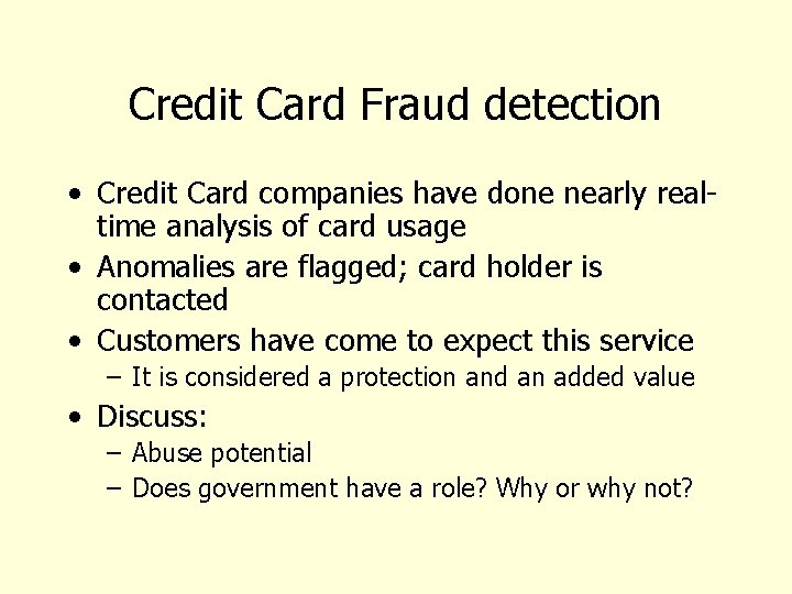 Credit Card Fraud detection • Credit Card companies have done nearly realtime analysis of