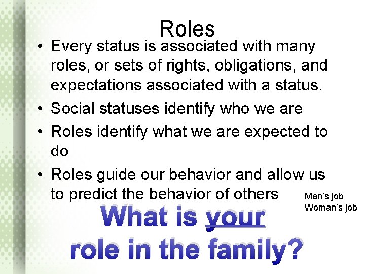 Roles • Every status is associated with many roles, or sets of rights, obligations,