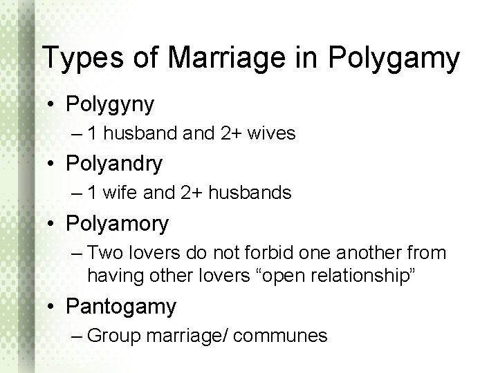 Types of Marriage in Polygamy • Polygyny – 1 husband 2+ wives • Polyandry