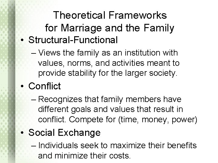 Theoretical Frameworks for Marriage and the Family • Structural-Functional – Views the family as