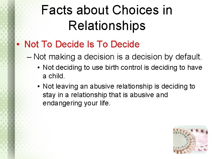 Facts about Choices in Relationships • Not To Decide Is To Decide – Not