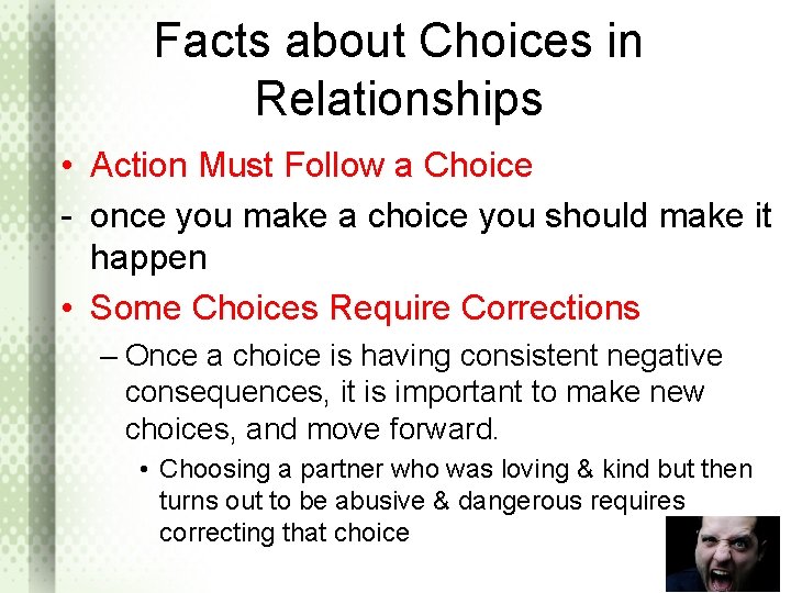 Facts about Choices in Relationships • Action Must Follow a Choice - once you