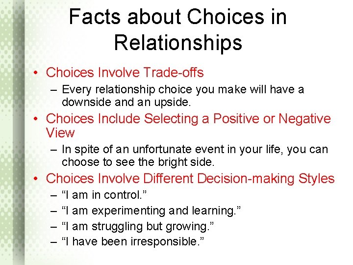 Facts about Choices in Relationships • Choices Involve Trade-offs – Every relationship choice you