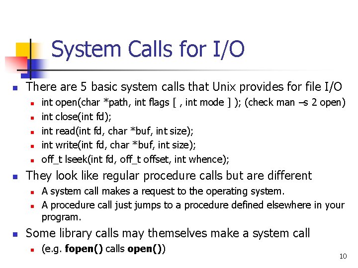 System Calls for I/O n There are 5 basic system calls that Unix provides
