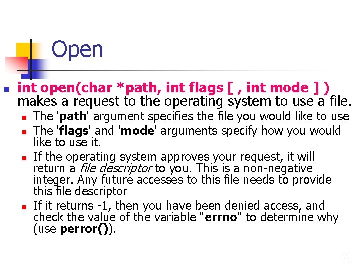 Open n int open(char *path, int flags [ , int mode ] ) makes