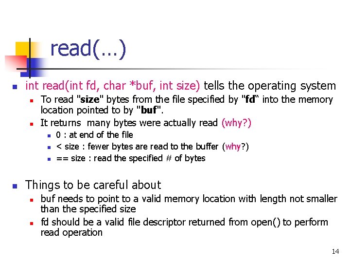 read(…) n int read(int fd, char *buf, int size) tells the operating system n