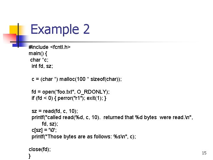 Example 2 #include <fcntl. h> main() { char *c; int fd, sz; c =