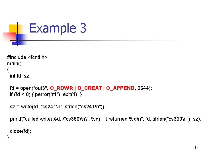 Example 3 #include <fcntl. h> main() { int fd, sz; fd = open("out 3",