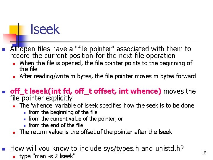 lseek n All open files have a "file pointer" associated with them to record