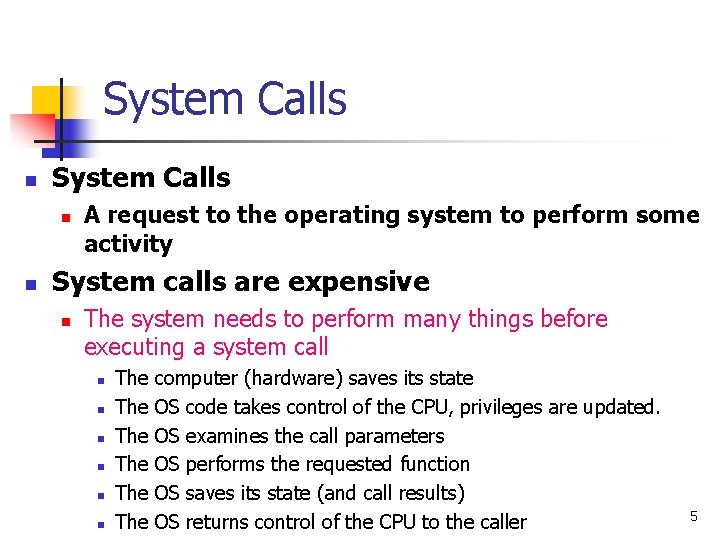 System Calls n n A request to the operating system to perform some activity