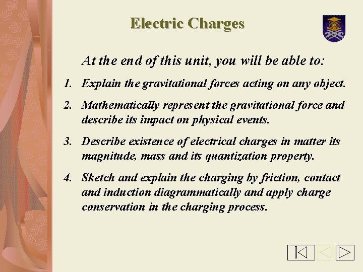 Electric Charges At the end of this unit, you will be able to: 1.