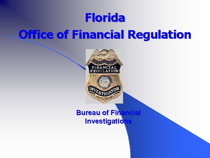 Florida Office of Financial Regulation Bureau of Financial Investigations 