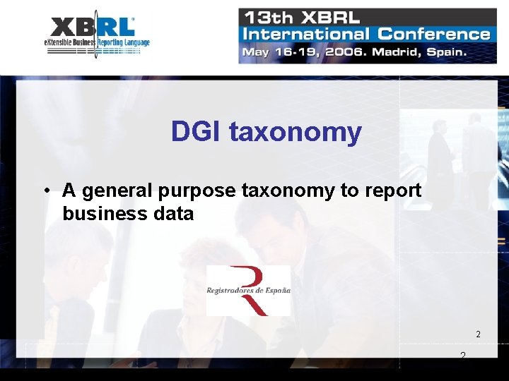 DGI taxonomy • A general purpose taxonomy to report business data 2 2 