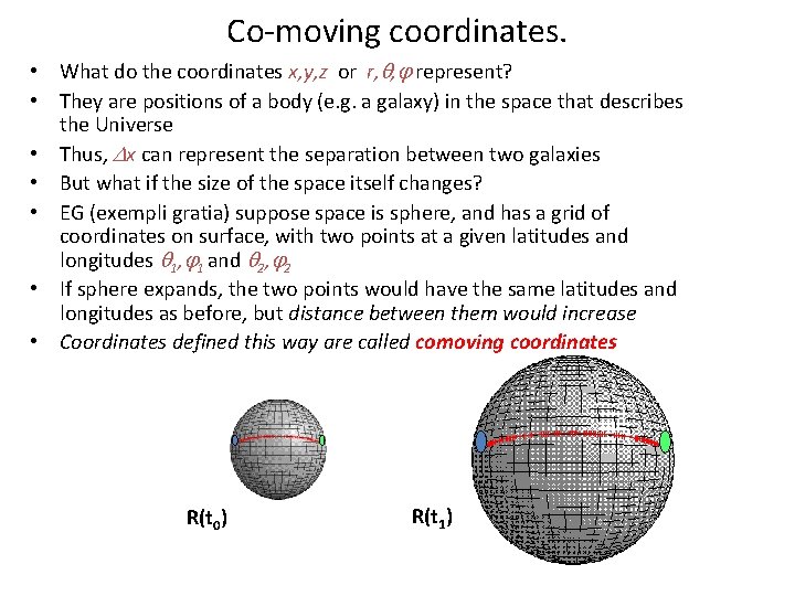Co-moving coordinates. • What do the coordinates x, y, z or r, , represent?