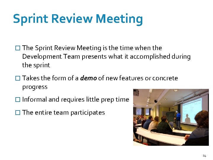 Sprint Review Meeting � The Sprint Review Meeting is the time when the Development