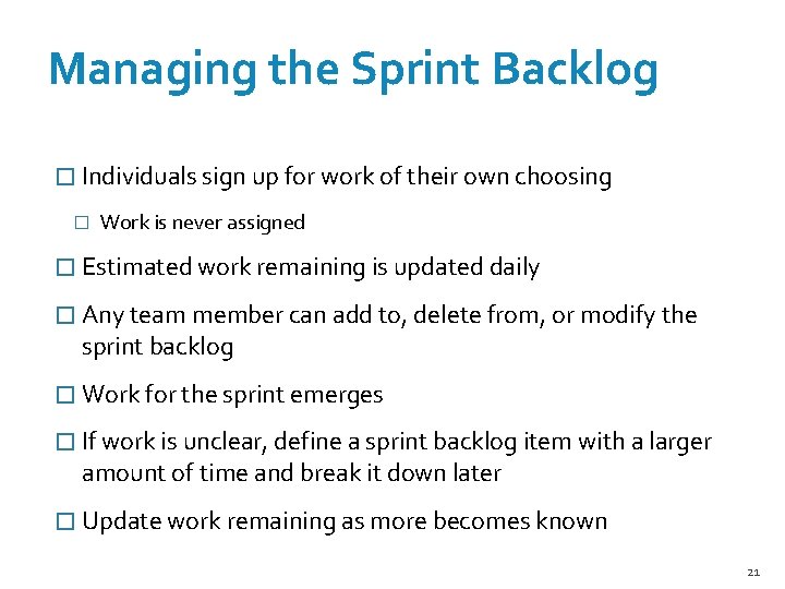 Managing the Sprint Backlog � Individuals sign up for work of their own choosing