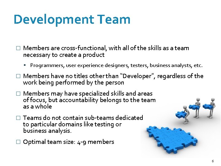 Development Team � Members are cross-functional, with all of the skills as a team