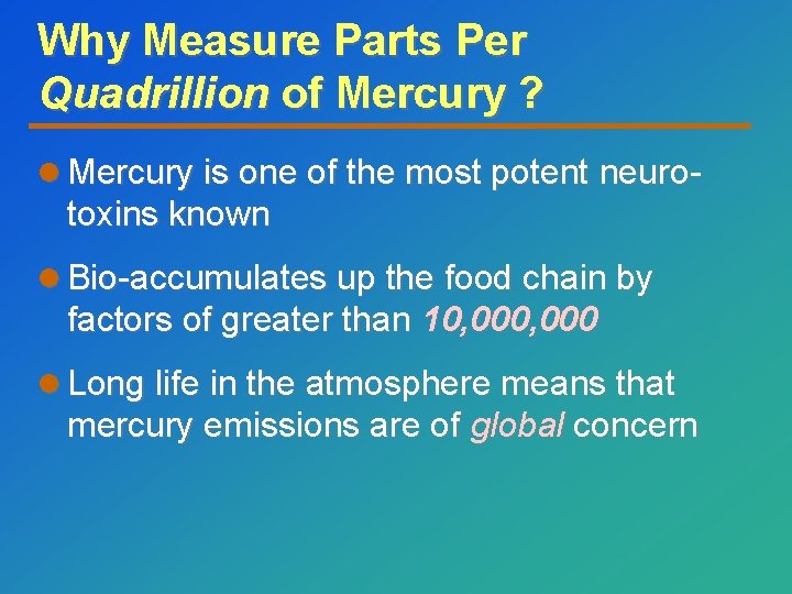 Why Measure Parts Per Quadrillion of Mercury ? l Mercury is one of the