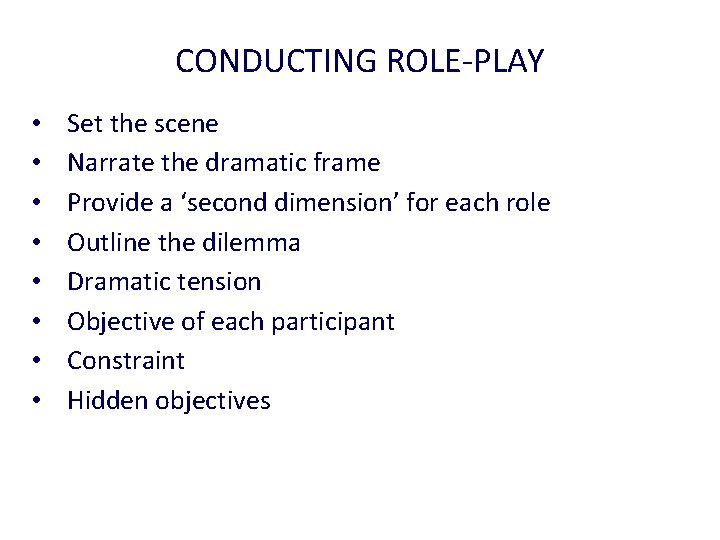 CONDUCTING ROLE-PLAY • • Set the scene Narrate the dramatic frame Provide a ‘second